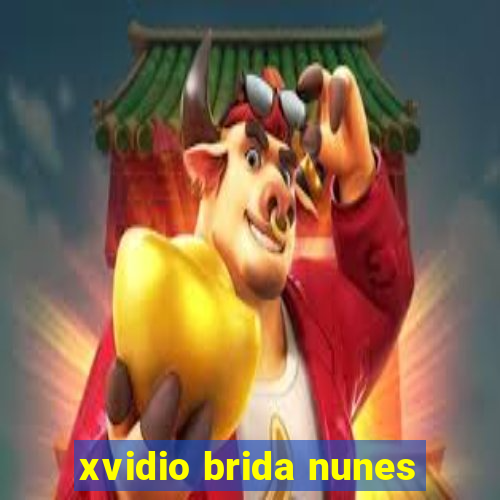 xvidio brida nunes